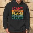 I Cant I Have Plans In The Garage Vintage Hoodie Lifestyle