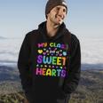 My Class Is Full Of Sweet Hearts Valentines Day Cute Teacher Hoodie Lifestyle