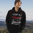 Classic Car Old Cars I'm Not Old I Hoodie Lifestyle