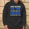I Don't Have The Time Or The Crayons Sarcasm Quote Hoodie Lifestyle
