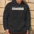 Dont Touch My Liebherr Machinist Driver Fan Digger Black Hoodie Lebensstil
