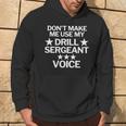 Don't Make Me Use My Drill Sergeant Voice Hoodie Lifestyle