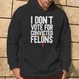 I Don't Vote For Convicted Felons Anti-Trump On Back Hoodie Lifestyle