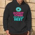 Donut Stress Just Do Your Best Snack Donut Hoodie Lifestyle