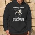 Du Bist Lustig Dich Töte Ich Zuletzt Sarcasm Hoodie Lebensstil