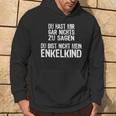 Du Hast Mir Gar Nichts Zu Sagagen Du Bist Nicht Mein Enkelkind Kapuzenpullover Lebensstil