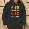 Eier Sucht Man Nicht Eier Hat Man Hoodie Lebensstil