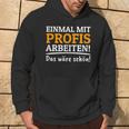 Einmal Mit Professionis Arbeit Kapuzenpullover Lebensstil