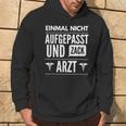 Einmal Nicht Sicht Und Zack Doctor Medicine Exams Kapuzenpullover Lebensstil