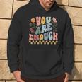 You Are Enough And Always Will Be Mental Health Matching Hoodie Lifestyle