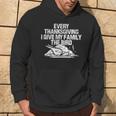 Every Thanksgiving I Give My Family The Bird Adult Humor Hoodie Lifestyle