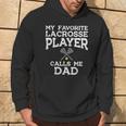My Favorite Lacrosse Player Calls Me Dad Fathers Day Lax Men Hoodie Lifestyle
