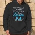 Figure Skating Skater Cute Why Walk When You Can Ice Skate Hoodie Lifestyle