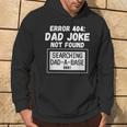 Error 404 Dad Joke Not Found Searching Dad-A-Base Hoodie Lifestyle