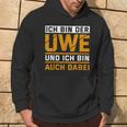 Ich Bin Der Uwe Und Ich Bin Auch Dabei Me Black Hoodie Lebensstil