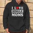 I Love Single Moms Valentines Day I Heart Single Moms Hoodie Lifestyle