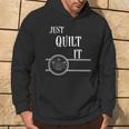 Quilting Just Quilt It Great Idea Hoodie Lifestyle