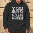 Retro Quote You Need To Calm Down Cool Groovy Hoodie Lifestyle