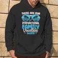 These Are Our Dysfunctional Family Vacation Group Hoodie Lifestyle