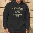 Tattooist Tattoo Artist Tattoos Are Stupid Hoodie Lifestyle