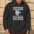 Zahnarzthelferin Auch Zahnärzte Brauchchen Helden Helden Hoodie Lebensstil