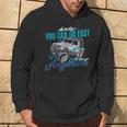 You Can Go Fast I Can Go Anywhere 4X4 Off Road Hoodie Lifestyle