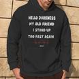 Hello Darkness My Old Friend I Stood Up Too Fast Again Pots Hoodie Lifestyle