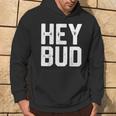 Hey Bud Friendly Humor Gag Joke Dad Novelty Hoodie Lifestyle