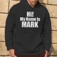 Hi My Name Is Mark Hoodie Lifestyle