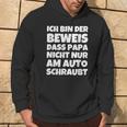 Ich Bin Der Eweis Dass Papa Nicht Nur Am Auto Kapuzenpullover Lebensstil