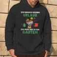 Ich Brauche Keinen Urlaub Ich Muss Nur In Den Garten Gärtner Kapuzenpullover Lebensstil