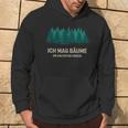 Ich Mag Bäume Waldfreunde Waldliebe German Language Hoodie Lebensstil