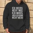 Ich Weiß Nicht Was Ich Muss Aber Ich Kann Nicht Mehr Hoodie Lebensstil