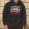 Id Cash Out But Im Not A Quitter Casino Vegas Gambling Slot Hoodie Lifestyle