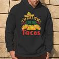 I'm Just Here For The Tacos Food Mexican Food Hoodie Lifestyle