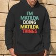 I'm Matilda Doing Matilda Things Personalized Name Gi Hoodie Lifestyle