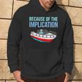 Because Of Implication Boat Boating Cruise Lover Graphic Hoodie Lifestyle