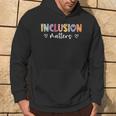 Inclusion Matters Positive Diversity Kindness Matter Hoodie Lifestyle