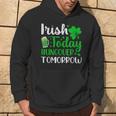 Irish Today Hungover Tomorrow Saint Patrick's Day Hoodie Lifestyle
