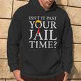 Isn't It Past Your Jail Time Retro Trump American Hoodie Lifestyle