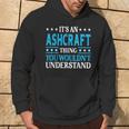 It's An Ashcraft Thing Surname Family Last Name Ashcraft Hoodie Lifestyle