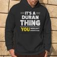 It's A Duran Thing You Wouldn't Understand Family Name Hoodie Lifestyle
