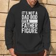 It's Not A Dad Bod It's A Father Figure Fathers Day Hoodie Lifestyle