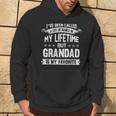 I've Been Called Alot Of Names But Grandad Is My Favorite Hoodie Lifestyle