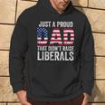 Just A Proud Dad That Didn't Raise Liberals Father's Day Hoodie Lifestyle