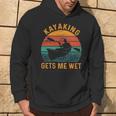 Kayaking Gets Me Wet Kayak Kayaker Lovers Hoodie Lifestyle