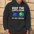 Keep The Earth Clean It's Not Uranus Earth Day Hoodie Lifestyle