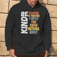 Be Kind Everyone Is Fighting A Battle You Know Nothing About Hoodie Lifestyle