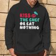 Kiss The Chef Or Eat Nothing Kitchen Culinary Cook Hoodie Lifestyle