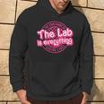 The Lab Is Everything Lab Week 2024 Phlebotomy Week Med Tech Hoodie Lifestyle